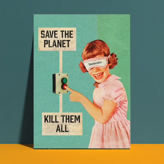 Save The Planet K*ll Them All