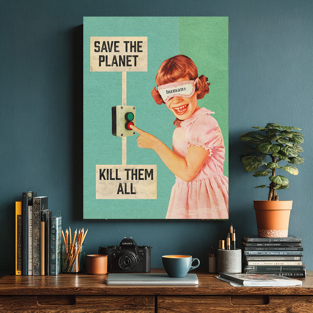 Save The Planet K*ll Them All