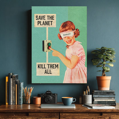Save The Planet K*ll Them All