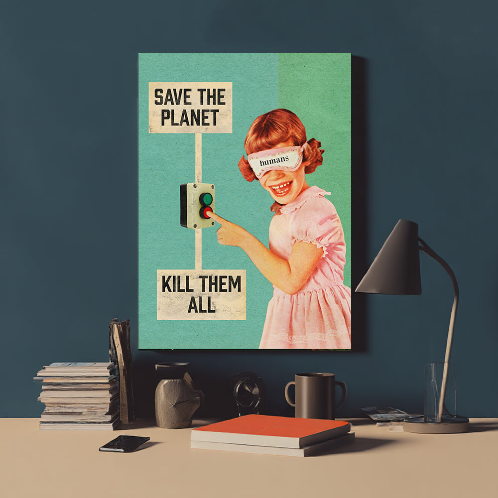 Save The Planet K*ll Them All